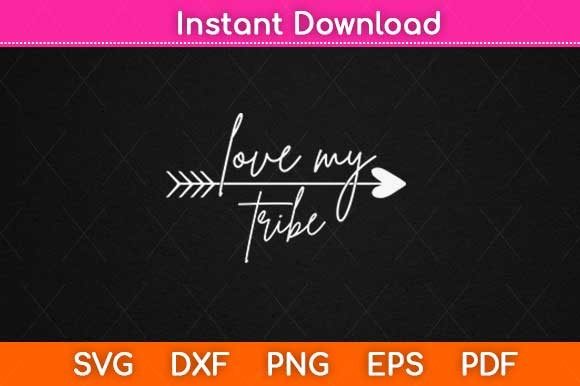 Love My Tribe Svg File: Graphics for Crafts