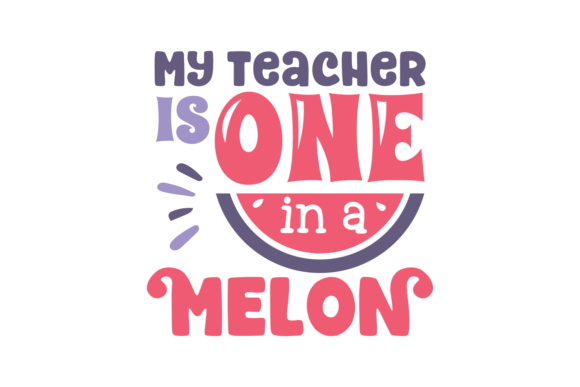 My Teacher is One in a Melon: Graphics for Crafts