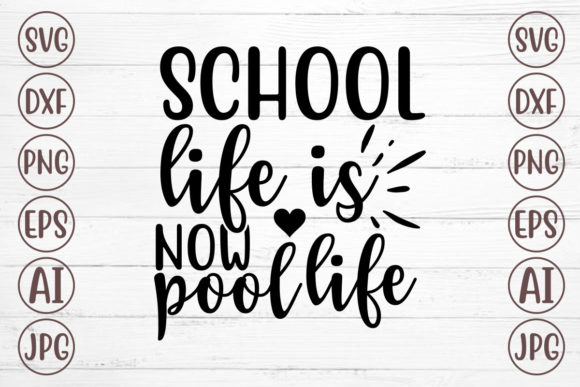 School Life is Now Pool Life: Graphics for Crafts