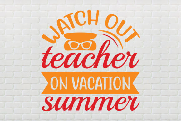 Watch Out Teacher on Vacation Summer Graphics for Crafts